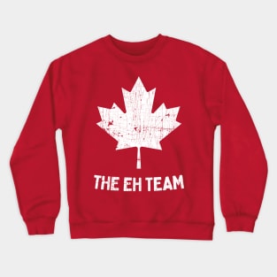 The Eh Team Crewneck Sweatshirt